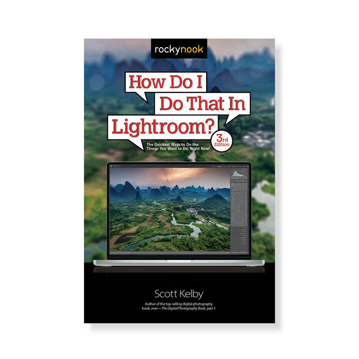 How Do I Do That In Lightroom?: The Quickest Ways to Do the Things You Want to Do, Right Now! (3rd Edition)