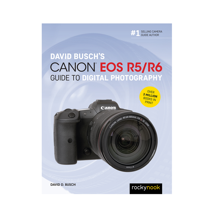 David Busch's Canon EOS R5/R6 Guide to Digital Photography (The David Busch Camera Guide Series)