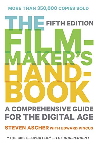 The Filmmaker's Handbook: A Comprehensive Guide for the Digital Age ( 2013 Edition)