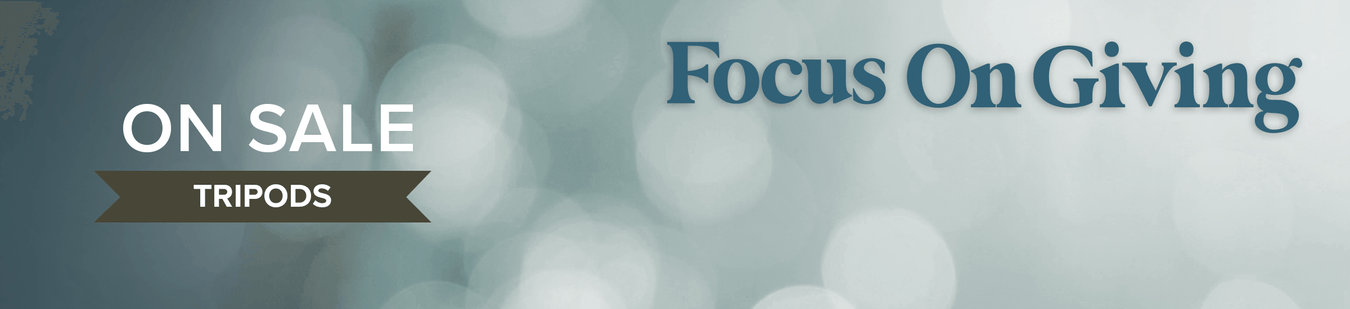 Focus On Giving - Tripods & Monopods