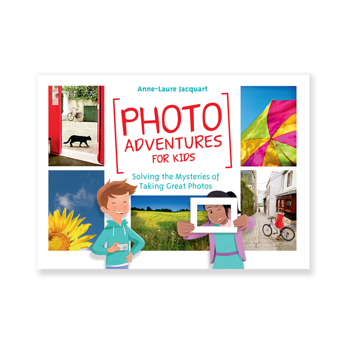 Photo Adventures for Kids: Solving the Mysteries of Taking Great Photos