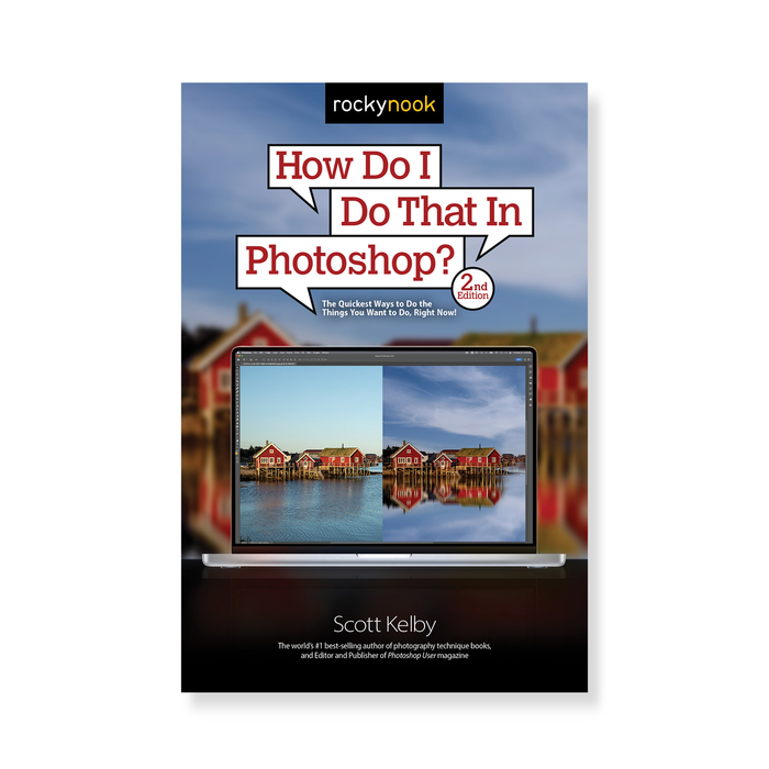 How Do I Do That In Photoshop?: The Quickest Ways to Do the Things You Want to Do, Right Now! (2nd Edition)