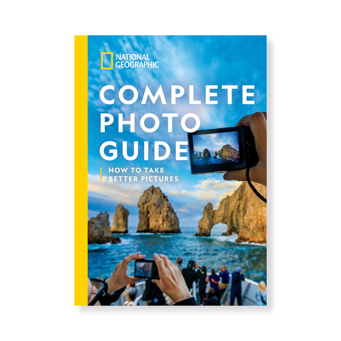 National Geographic Complete Photo Guide: How to Take Better Pictures