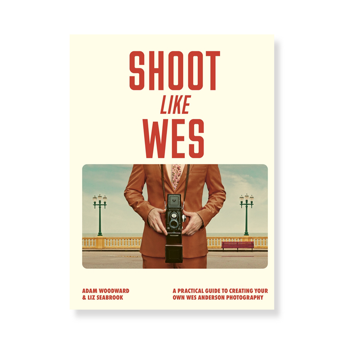 Shoot Like Wes: A Practical Guide to Creating Your Own Wes Anderson Photography