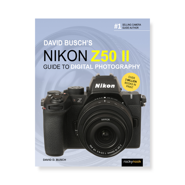 David Busch's Nikon Z50 II Guide to Digital Photography (The David Busch Camera Guide Series)