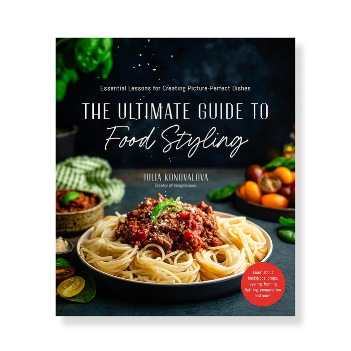 The Ultimate Guide to Food Styling: Essential Lessons for Creating Picture-Perfect Dishes