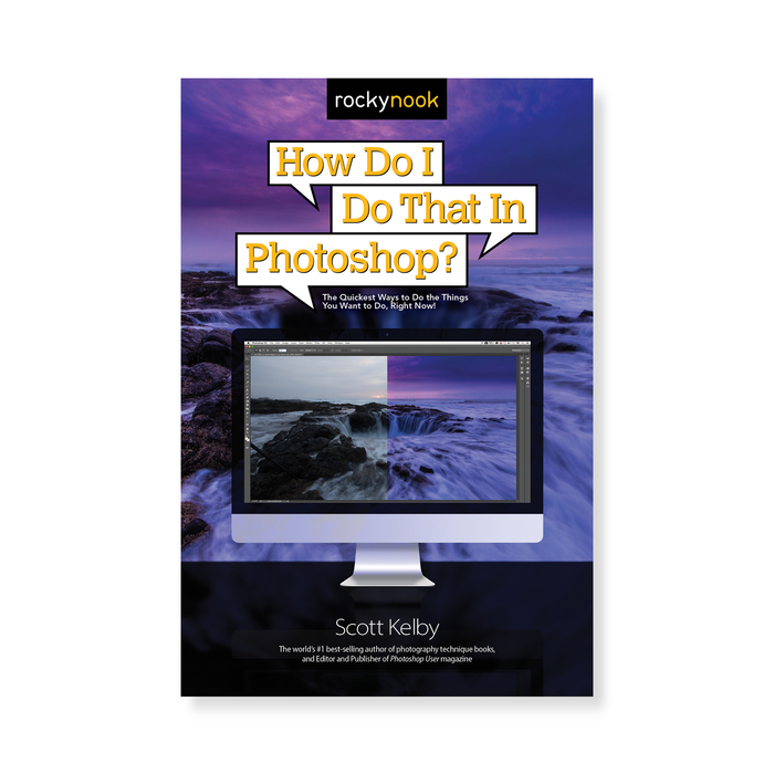 How Do I Do That in Photoshop?: The Quickest Ways to Do the Things You Want to Do, Right Now! (1st Edition)