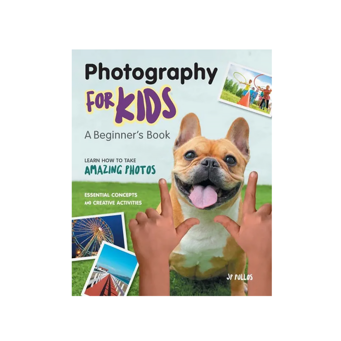 Photography for Kids: A Beginner's Book