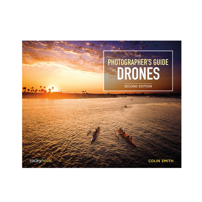 The Photographer's Guide to Drones, 2nd Edition