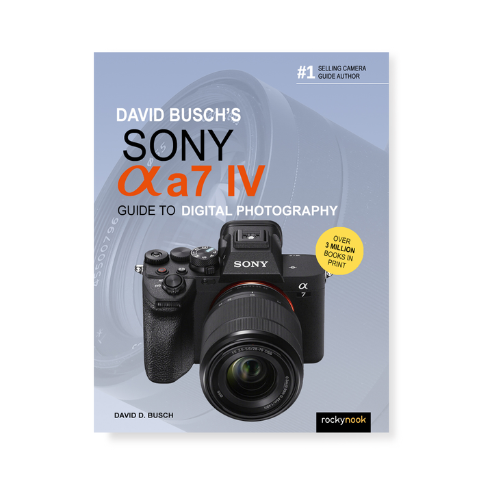David D. Busch's Sony Alpha a7 IV Guide to Digital Photography