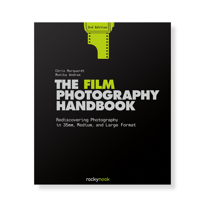 The Film Photography Handbook, 3rd Edition: Rediscovering Photography in 35mm, Medium, and Large Format