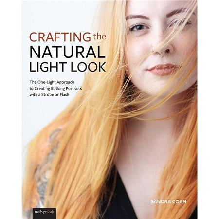 Crafting the Natural Light Look: The One-Light Approach to Creating Striking Portraits with a Strobe or Flash